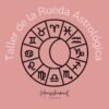 Taller rueda astrologica