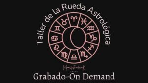 Taller de la Rueda Astrológica On Demand